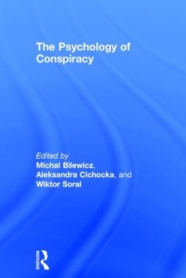 The Psychology of Conspiracy by Michal Bilewicz