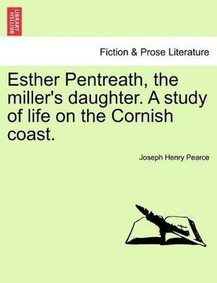 Esther Pentreath, the Miller's Daughter. a Study of Life on the Cornish Coast. book