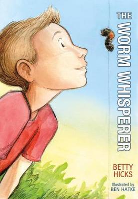 The Worm Whisperer by Betty Hicks