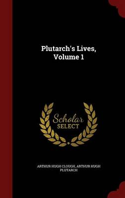 Plutarch's Lives, Volume 1 by Arthur Hugh Clough
