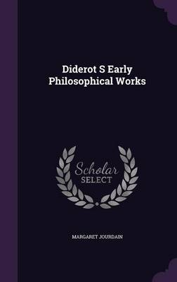 Diderot S Early Philosophical Works by Margaret Jourdain
