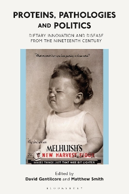 Proteins, Pathologies and Politics: Dietary Innovation and Disease from the Nineteenth Century by Professor David Gentilcore