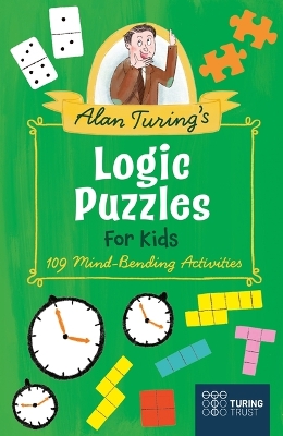 Alan Turing's Logic Puzzles for Kids: 109 Mind-Bending Activities by Eric Saunders