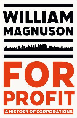 For Profit: A History of Corporations by William Magnuson