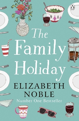 The Family Holiday: Escape to the Cotswolds for a heartwarming story of love and family by Elizabeth Noble