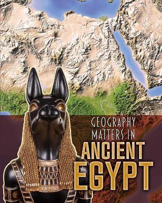 Geography Matters in Ancient Egypt by Melanie Waldron