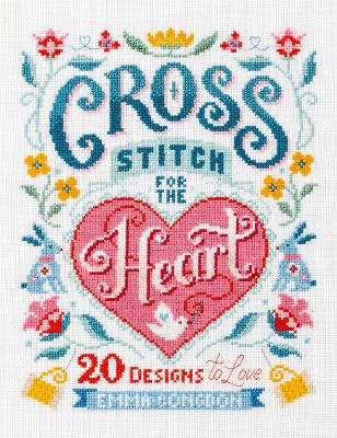 Cross Stitch for the Heart: 20 Designs to Love book