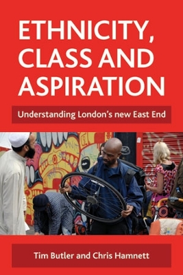 Ethnicity, class and aspiration: Understanding London's new East End by Tim Butler