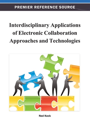 Interdisciplinary Applications of Electronic Collaboration Approaches and Technologies by Ned Kock