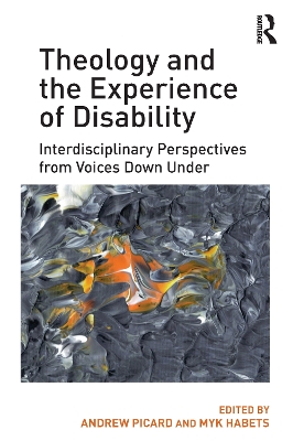 Theology and the Experience of Disability by Andrew Picard