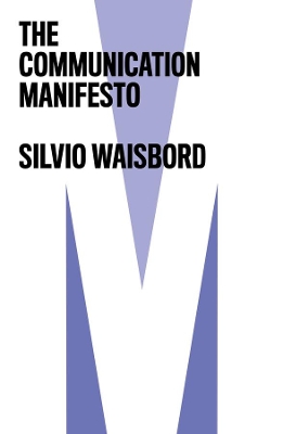 The Communication Manifesto by Silvio Waisbord
