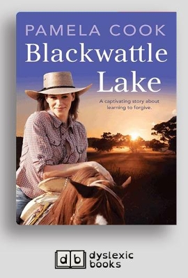Blackwattle Lake: A Story of Courage and Forgiveness for Those Who Long to Uncover Who They Used to be, and Who They Might Still Become. by Pamela Cook