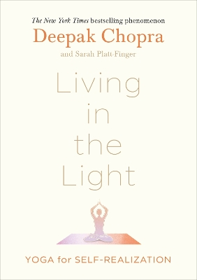 Living in the Light: Yoga for Self-Realization by Dr Deepak Chopra