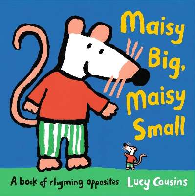 Maisy Big, Maisy Small: A Book of Rhyming Opposites book