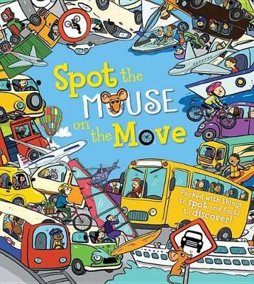 Spot the Mouse on the Move: Packed with Things to Spot and Facts to Discover! by Sarah Khan