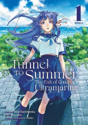 The Tunnel to Summer, the Exit of Goodbyes: Ultramarine (Manga) Vol. 1 book