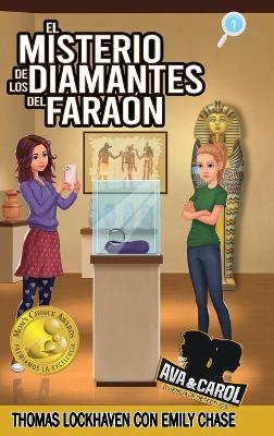 Ava y Carol Agencia de Detectives: El Misterio de los Diamantes del Fara�n (Ava & Carol: Detective Agency: The Mystery of the Pharaoh's Diamonds) book