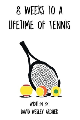 8 Weeks to a Lifetime of Tennis book