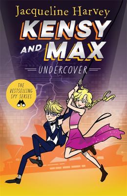 Kensy and Max 3: Undercover: The bestselling spy series by Jacqueline Harvey