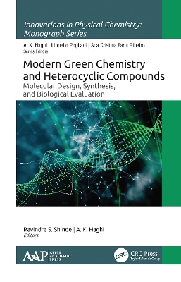 Modern Green Chemistry and Heterocyclic Compounds: Molecular Design, Synthesis, and Biological Evaluation by Ravindra S. Shinde