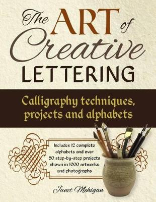 Art of Creative Lettering: Calligraphy Techniques, Projects and Alphabets book