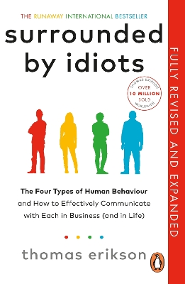 Surrounded by Idiots: The Four Types of Human Behaviour (or, How to Understand Those Who Cannot Be Understood) by Thomas Erikson