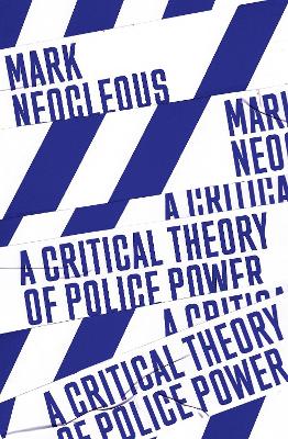 A Critical Theory of Police Power: The Fabrication of the Social Order book
