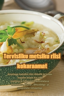 Tervisliku metsiku riisi kokaraamat book