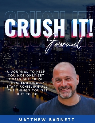 Crush It! Journal by Matthew Barnett book