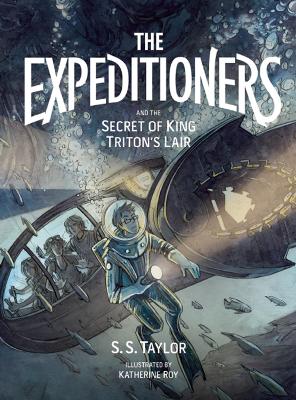 Expeditioners and the Secret of King Triton's Lair by S S Taylor