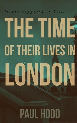 The Time of Their Lives in London book