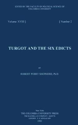 Turgot and the Six Edicts by Robert Perry Shepherd