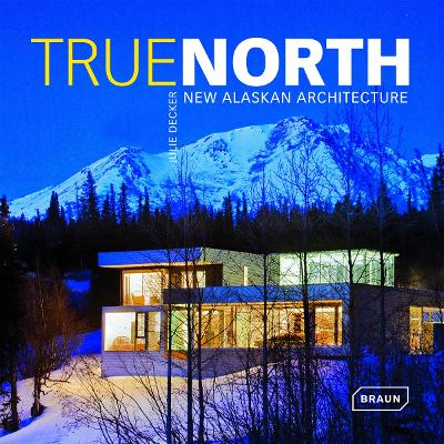 True North-New Alaskan Architecture book