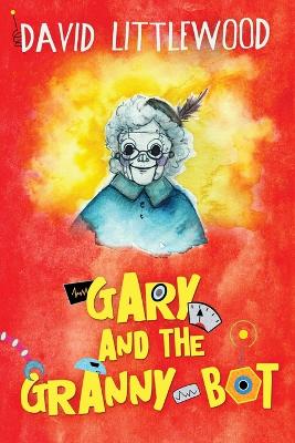 Gary And The Granny-Bot by David Littlewood