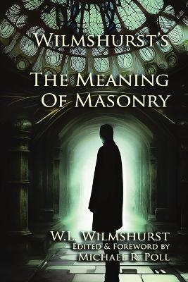 Wilmshurst's The Meaning of Masonry by W L Wilmshurst