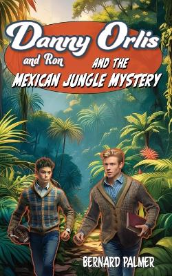 Danny and Ron Orlis and the Mexican Jungle Mystery book