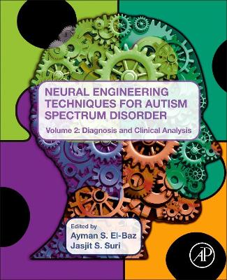 Neural Engineering Techniques for Autism Spectrum Disorder, Volume 2: Diagnosis and Clinical Analysis book
