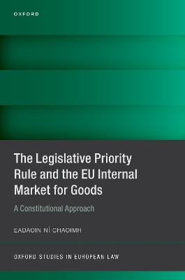 The Legislative Priority Rule and the EU Internal Market for Goods: A Constitutional Approach book