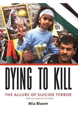 Dying to Kill: The Allure of Suicide Terror book