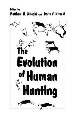 The Evolution of Human Hunting by Matthew H. Nitecki