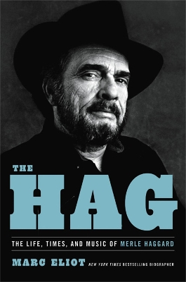 The Hag: The Life, Times, and Music of Merle Haggard book