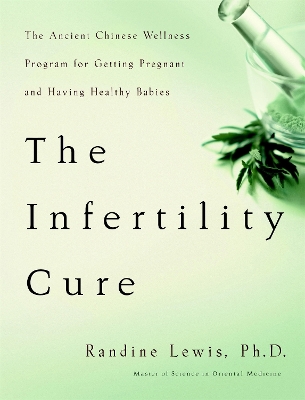 The Infertility Cure: The Ancient Chinese Programme for Getting Pregnant book