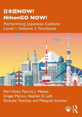 日本語NOW! NihonGO NOW!: Performing Japanese Culture – Level 1 Volume 2 Textbook book