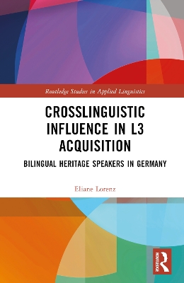 Crosslinguistic Influence in L3 Acquisition: Bilingual Heritage Speakers in Germany by Eliane Lorenz
