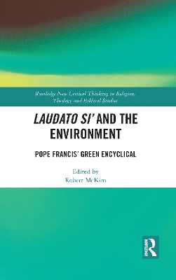Laudato Si’ and the Environment: Pope Francis’ Green Encyclical by Robert McKim
