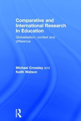 Comparative and International Research In Education: Globalisation, Context and Difference book