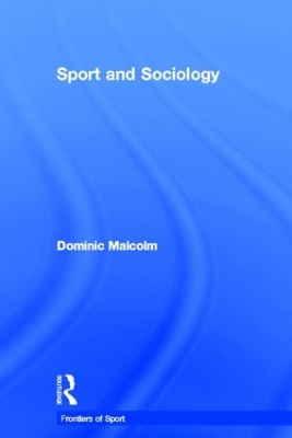 Sport and Sociology by Dominic Malcolm