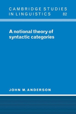 A Notional Theory of Syntactic Categories by John M. Anderson