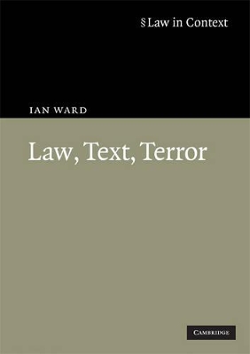 Law, Text, Terror by Ian Ward