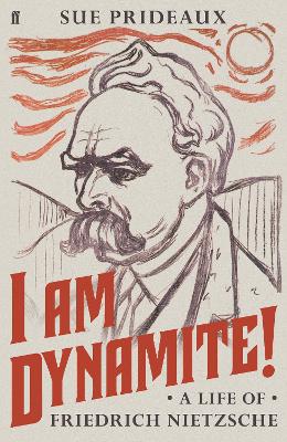 I Am Dynamite!: A Life of Friedrich Nietzsche book